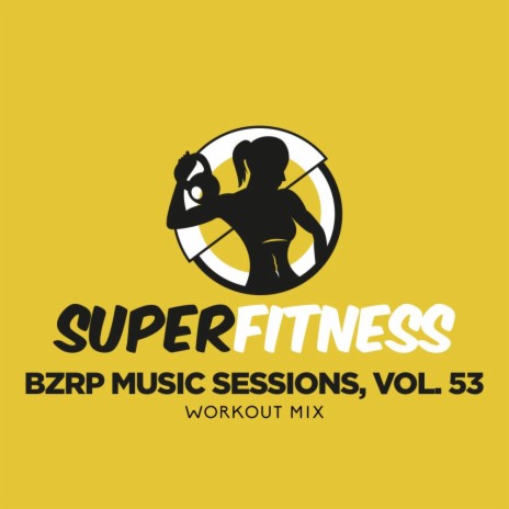 Bzrp Music Sessions, Vol. 53 (Workout Mix Edit 133 bpm) | Boomplay Music