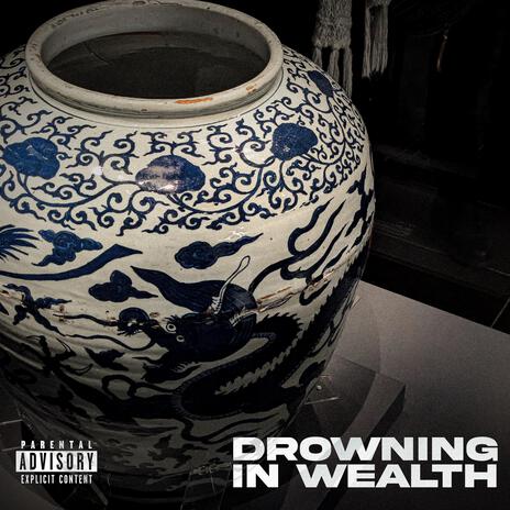 DROWNING IN WEALTH | Boomplay Music