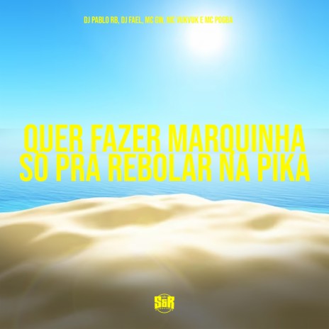 Quer Fazer Marquinha Só pra Rebolar na Pika | Boomplay Music