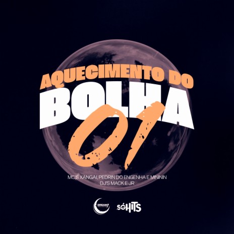 Aquecimento do Bolha 01 ft. DJ JR Oficial, MC Pedrin do Engenha, Mc Mininin & Mc Xangai | Boomplay Music