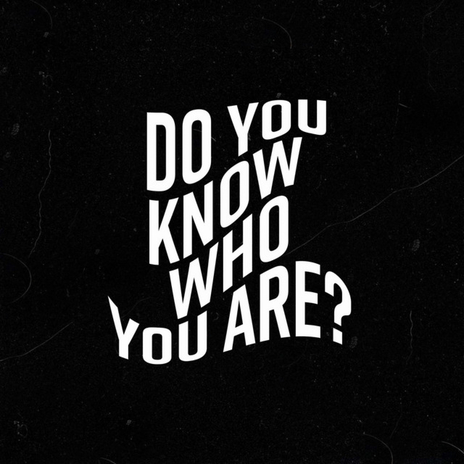 Do You Know Who You Are | Boomplay Music