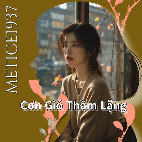 Cơn Gió Thầm Lặng | Boomplay Music