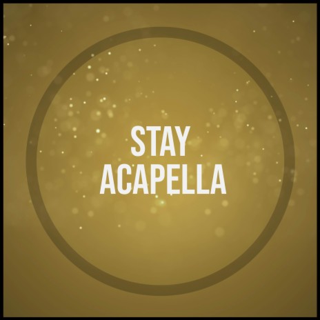 Stay (Acapella) ft. Propellas | Boomplay Music