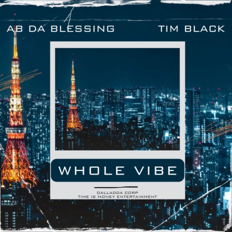 Whole Vibe ft. AB Da Blessing | Boomplay Music