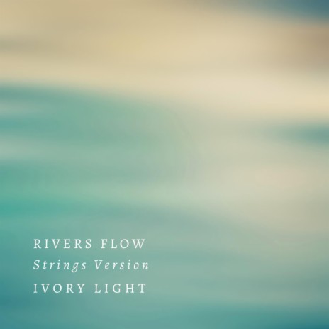 Rivers Flow (Strings Version)