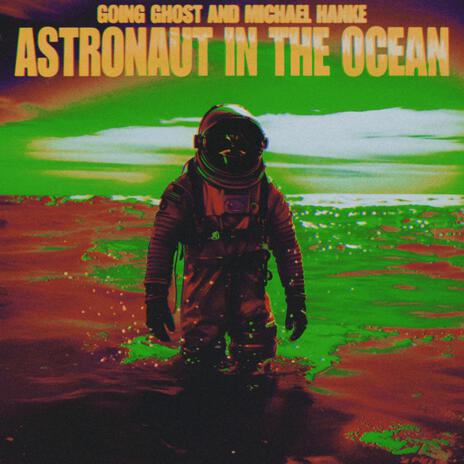 Astronaut In The Ocean ft. Michael Hanke | Boomplay Music