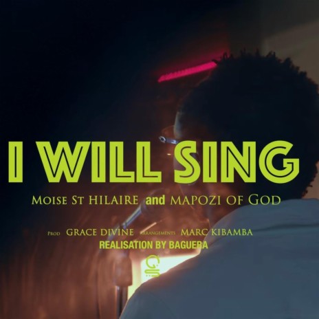 I will sing ft. Moise St Hulaire