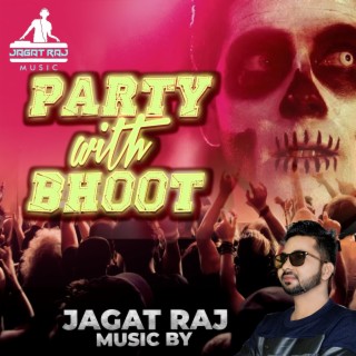 Party with Bhoot (Bhootiya Music)