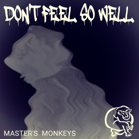 Don't Feel so Well | Boomplay Music