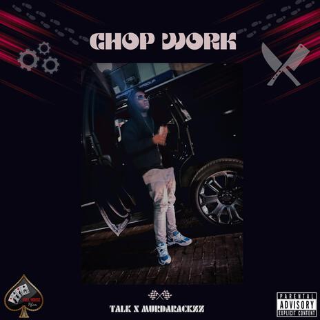 Chop Work ft. MurdaRackzz | Boomplay Music