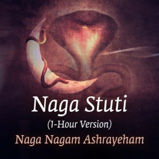 Naga Stuti (Naga Nagam Ashrayeham) (1 Hour version)