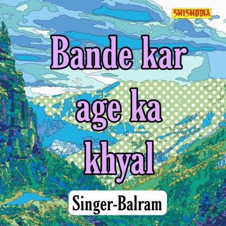 Bande Kar Age Ka Khyal | Boomplay Music