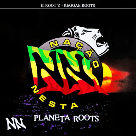 Planeta Roots ft. Nação Nesta | Boomplay Music