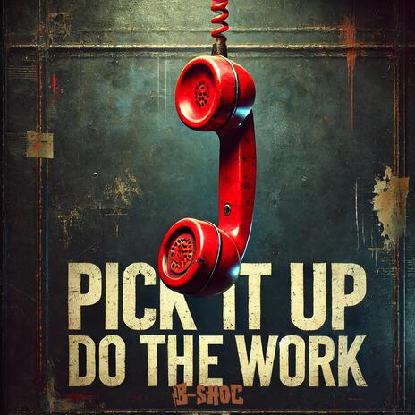 Pick It Up Do The Work | Boomplay Music