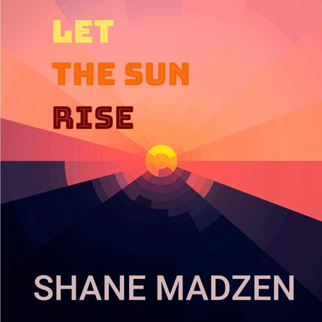 Let the Sun Rise | Boomplay Music