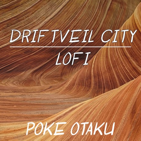 Driftveil City (From Pokemon Black and White) (Lofi) | Boomplay Music