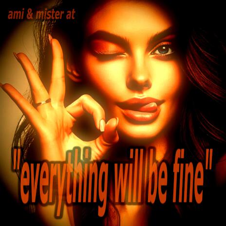 Everything Will Be Fine ft. Ami | Boomplay Music