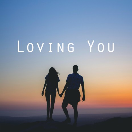 Loving You | Boomplay Music