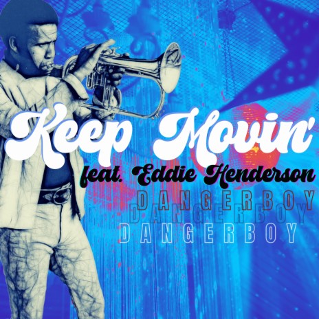 Keep Movin' ft. Eddie Henderson | Boomplay Music