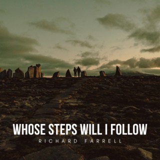 Whose Steps Will I Follow