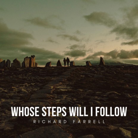 Whose Steps Will I Follow | Boomplay Music