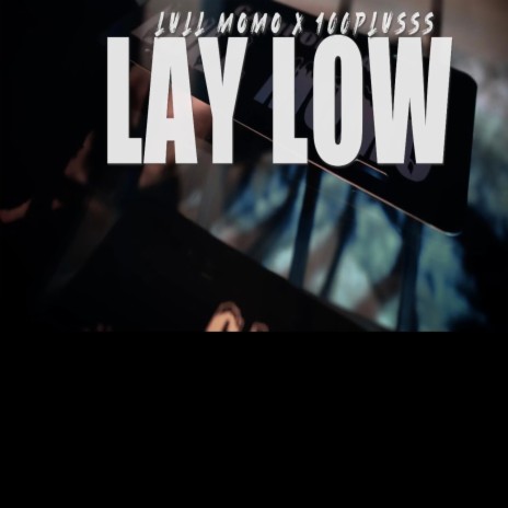 Lay Low ft. 100 Plusss | Boomplay Music