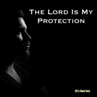 The Lord Is My Protection