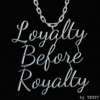 Loyality Before Royality lyrics | Boomplay Music