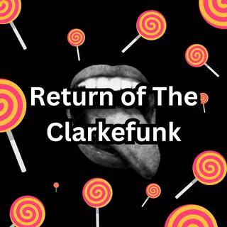 Return of The ClarkeFunk