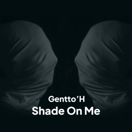 Shade On Me | Boomplay Music