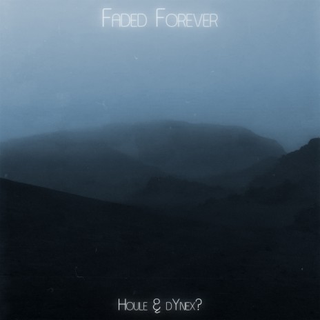 Faded Forever ft. Houle | Boomplay Music