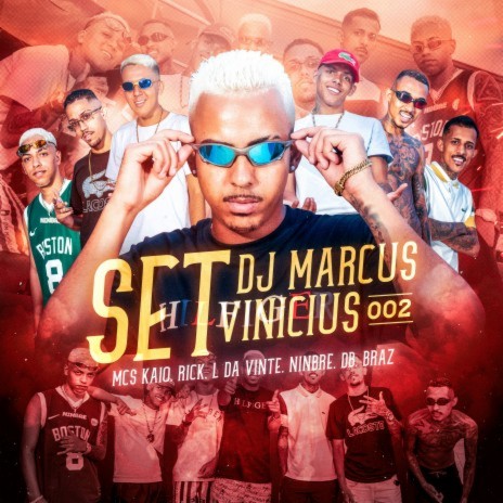 Set Dj Marcus Vinicius 002 ft. MC DB, Ninbre, MC Braz, MC L da Vinte & MC Rick | Boomplay Music