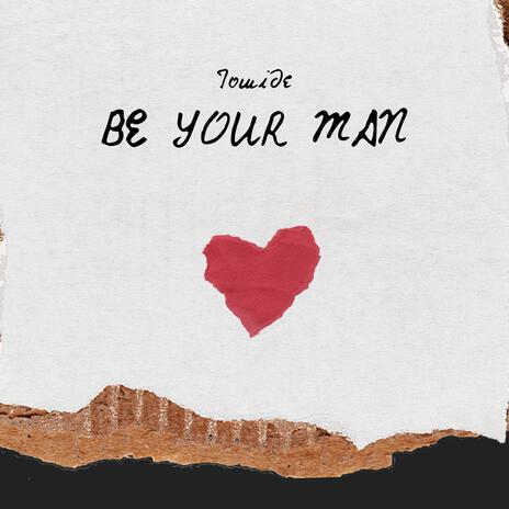 Be Your Man | Boomplay Music