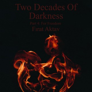 Two Decades of Darkness, Part 4 (For Freedom)
