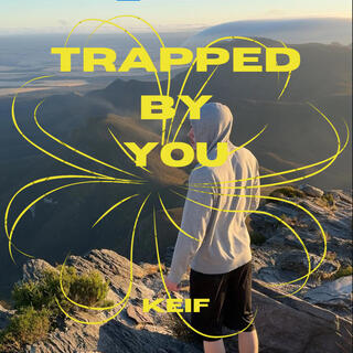 Trapped by you