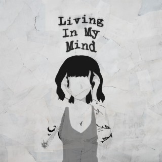 Living In My Mind lyrics | Boomplay Music