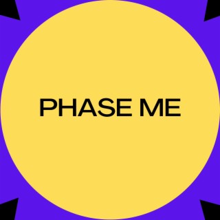 Phase Me