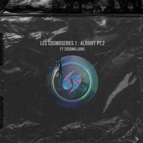 Les Cosmoseries 1: Alright, Pt.2 ft. 2050Millions | Boomplay Music