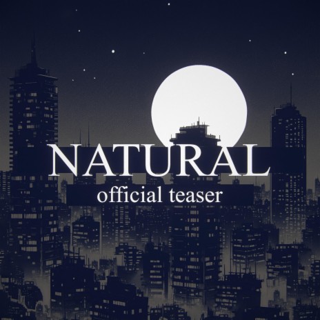 Natural (Teaser Version) | Boomplay Music