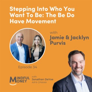 034: Jamie & Jacklyn Purvis - Stepping Into Who You Want To Be: The Be Do Have Movement