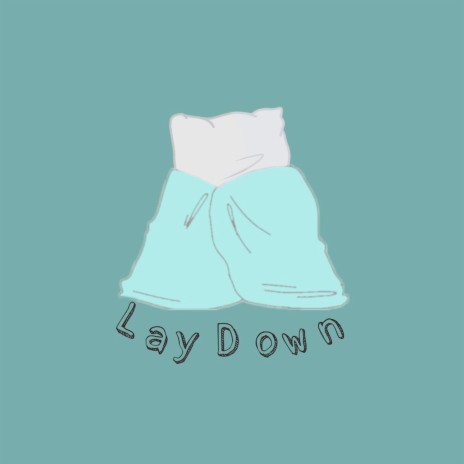 Lay Down | Boomplay Music