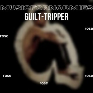 Guilt-Tripper (feat. CasioRobinson)