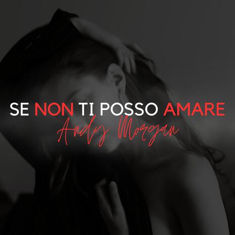 Se Non Ti Posso Amare | Boomplay Music