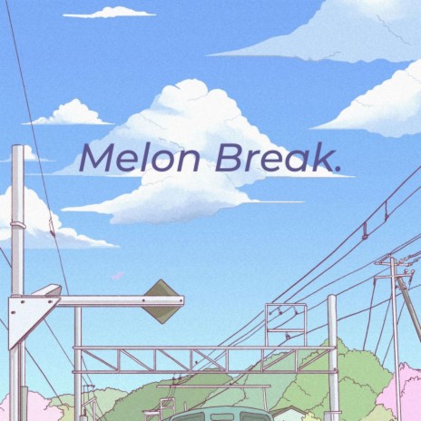 Melon Break | Boomplay Music