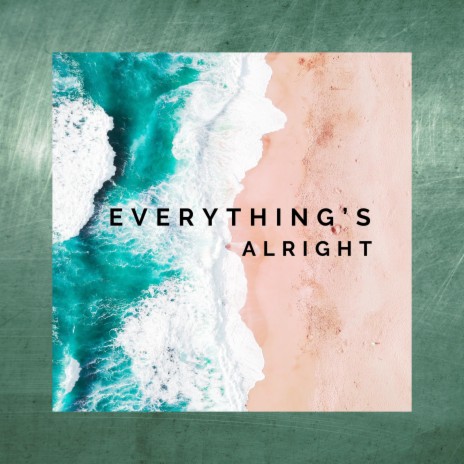 Everything's Alright | Boomplay Music