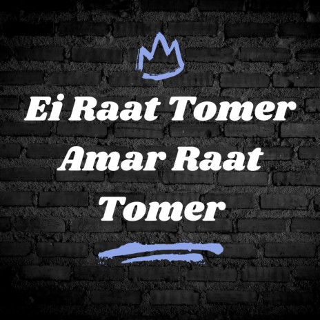 Ei Raat Tomer, Amar Raat Tomer | Boomplay Music