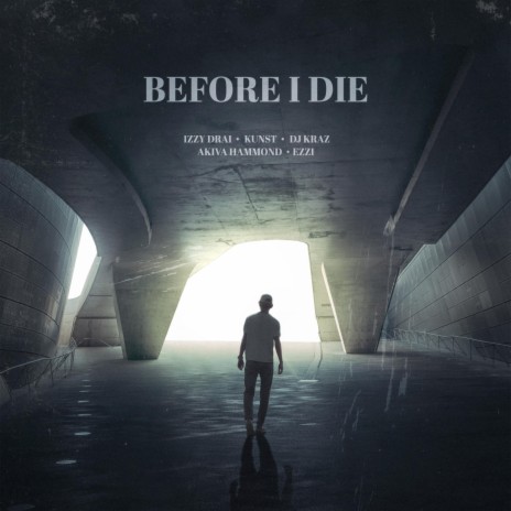 Before I Die (feat. Ezzi) | Boomplay Music