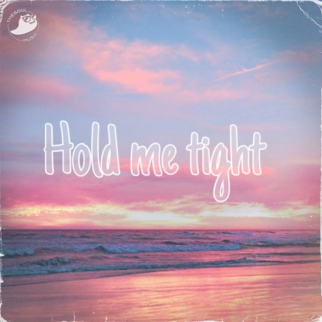 Hold Me Tight | Boomplay Music