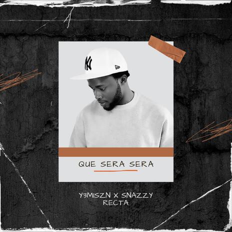 Que sera sera ft. Snazzy Recta | Boomplay Music