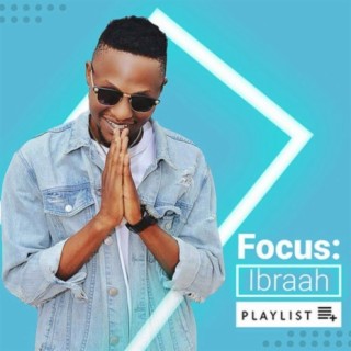Focus: Ibraah | Boomplay Music